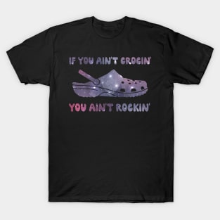 If You Ain't Crocin' You Ain't Rockin' funny gift cool if you aint crocing you aint rocking T-Shirt